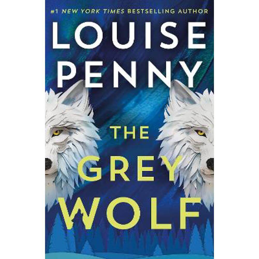 The Grey Wolf: The Three Pines community faces a deadly case in this unforgettable and timely thriller (Hardback) - Louise Penny